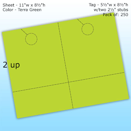 RediPerf Tags - 2 up. Sheet - 11"w x 8½"h. Color - Terra Green. Tag - 5½"w x 8½"h w/two 2½" stubs. Pack of 250. RediPerf Tags - 2 up. Sheet - 11"w x 8½"h. Color - Terra Green. Tag - 5½"w x 8½"h w/two 2½" stubs. Pack of 250.