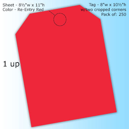 RediPerf Tags - 1 up. Sheet - 8½"w x 11"h. Color - Re-Entry Red. Tag - 8"w x 10½"h w/two cropped corners. Pack of 250. RediPerf Tags - 1 up. Sheet - 8½"w x 11"h. Color - Re-Entry Red. Tag - 8"w x 10½"h w/two cropped corners. Pack of 250.