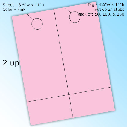 RediPerf Tags - 2 up. Sheet - 8½"w x 11"h. Color - Pink. Tag - 4¼"w x 11"h w/two 2" stubs. Pack of 50, 100, & 250. RediPerf Tags - 2 up. Sheet - 8½"w x 11"h. Color - Pink. Tag - 4¼"w x 11"h w/two 2" stubs. Pack of 50, 100, & 250.