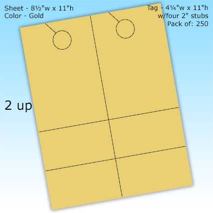 RediPerf Tags - 2 up. Sheet - 8½"w x 11"h. Color - Gold. Tag - 4¼"w x 11"h w/four 2" stubs. Pack of 50, 100, & 250. RediPerf Tags - 2 up. Sheet - 8½"w x 11"h. Color - Gold. Tag - 4¼"w x 11"h w/four 2" stubs. Pack of 50, 100, & 250.